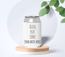 Load image into Gallery viewer, Alexa Play Some... Can Coozie
