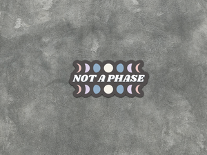 Not A Phase Pride Sticker
