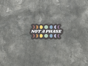 Not A Phase Pride Sticker